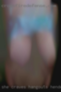 She hangouts Henderson craves being controlled.