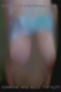 Someone who will just take me in Forsyth, GA as I am.